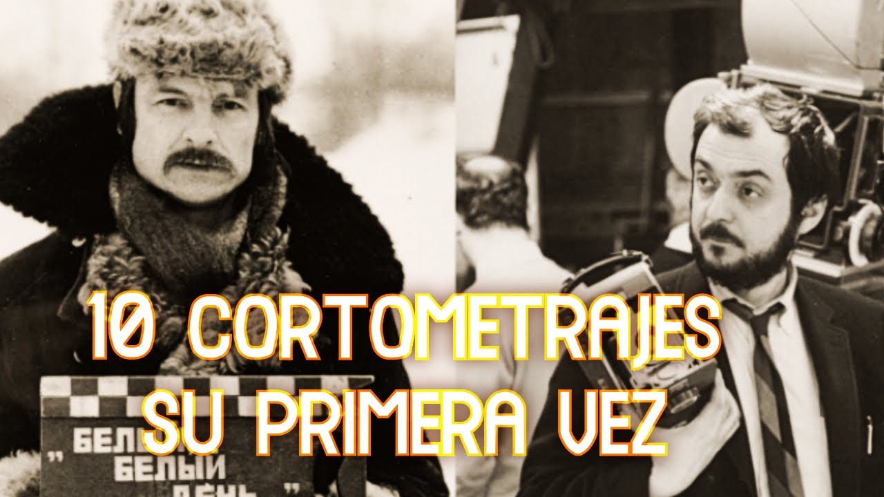 🔟CORTOS de DIRECTORES FAMOSOS 💥Su PRIMERA VEZ