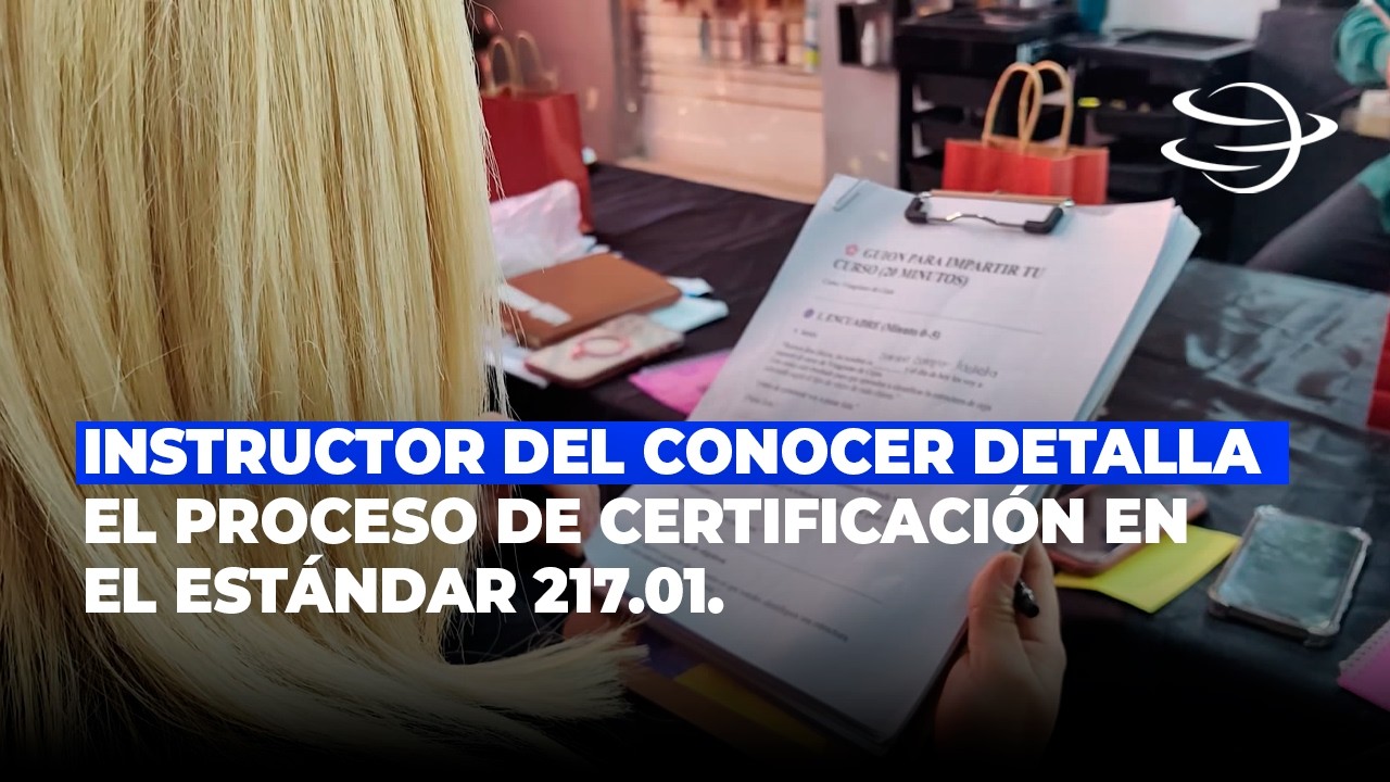 Instructor Del CONOCER&nbsp;Detalla&nbsp;El Proceso De Certificaci&oacute;n En El&nbsp;Est&aacute;ndar 217.01.