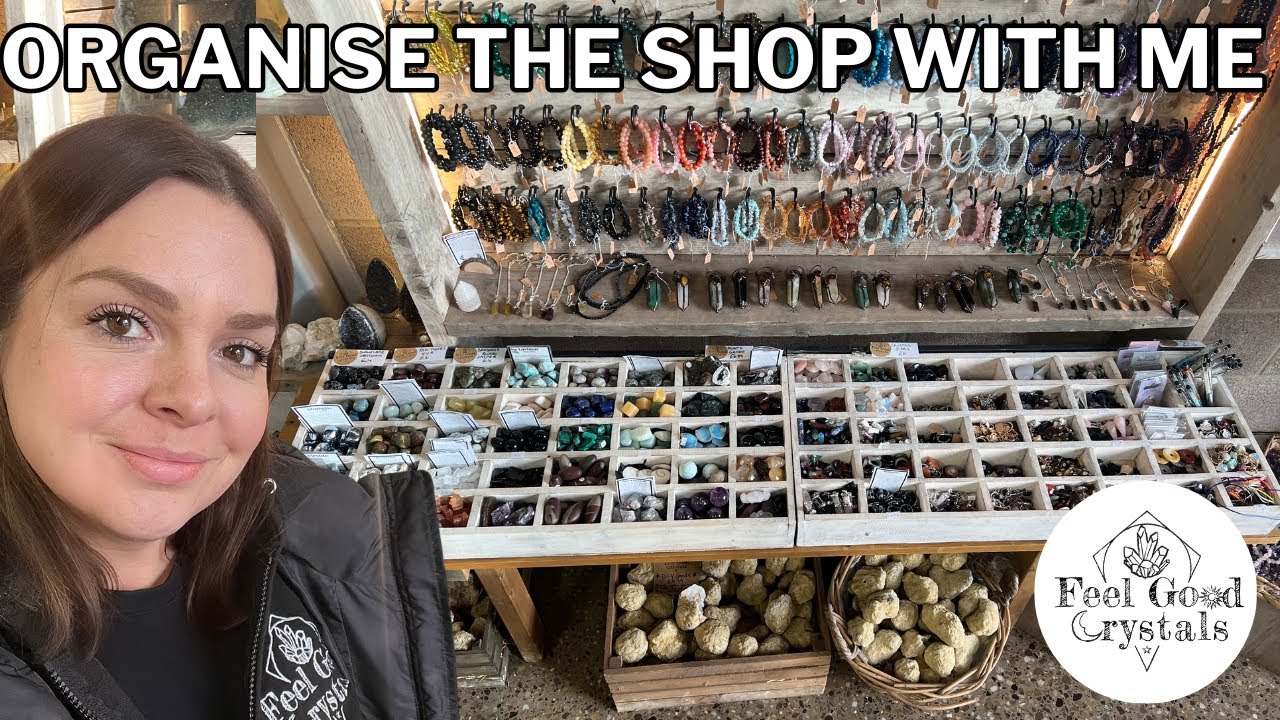 ORGANISE THE SHOP WITH ME // FEEL GOOD CRYSTALS // COTSWOLDS UK CRYSTAL SHOP