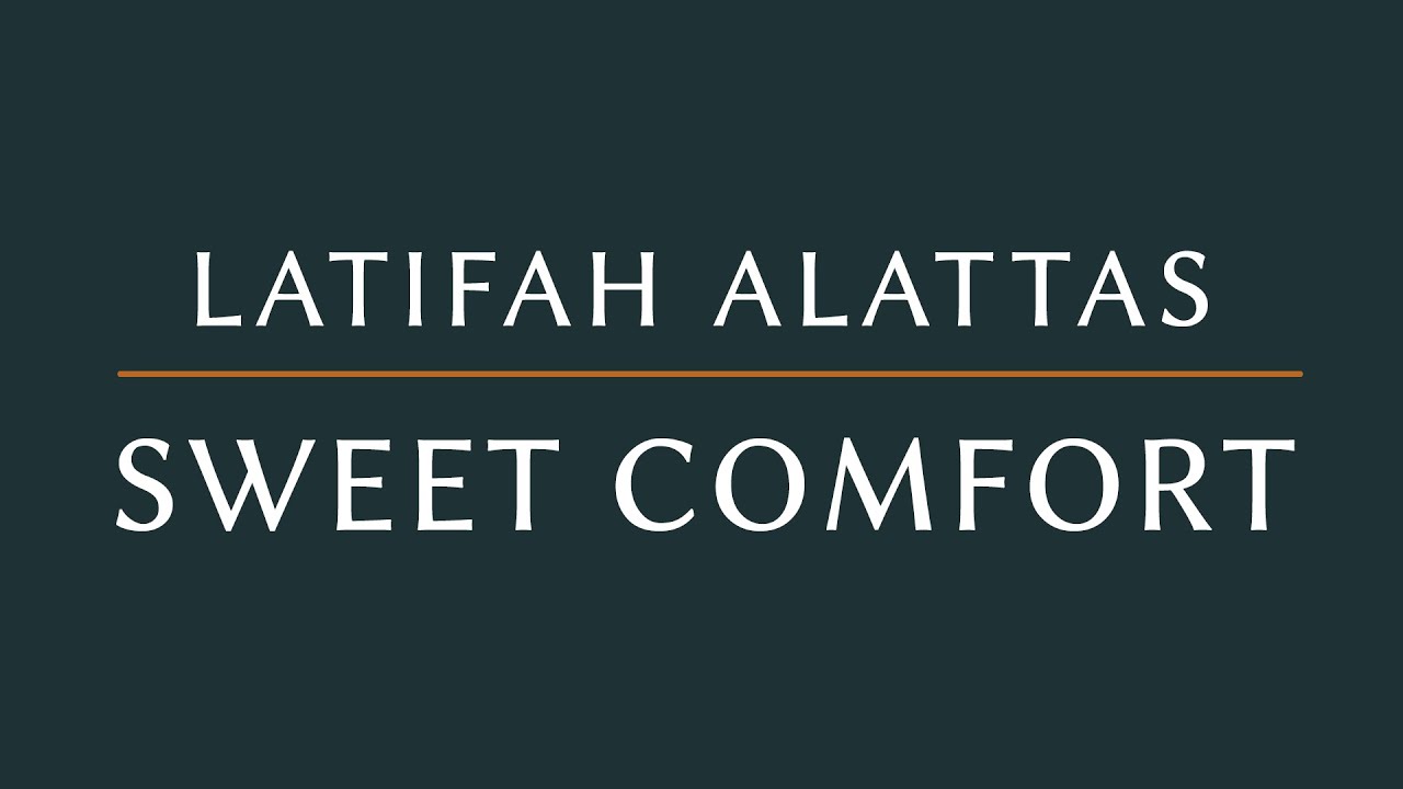 Sweet Comfort | Latifah Alattas