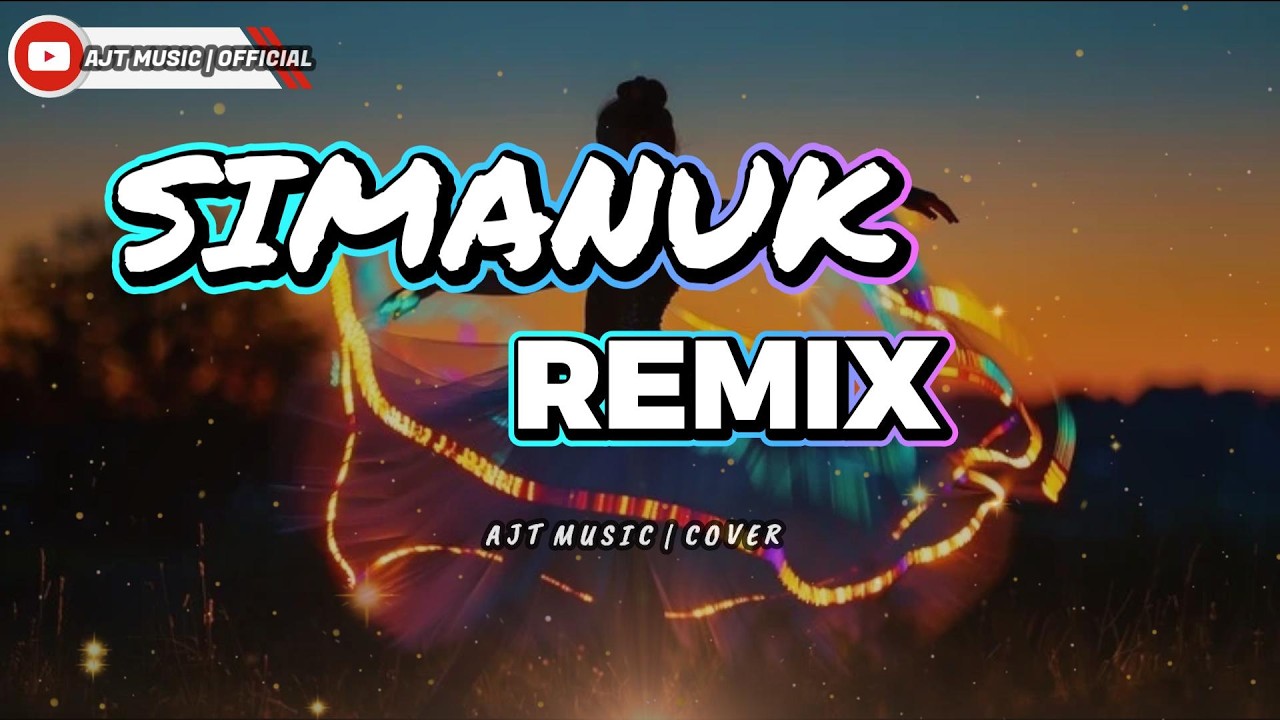 SIMANUK REMIX - AJT MUSIC COVER OFFICIAL