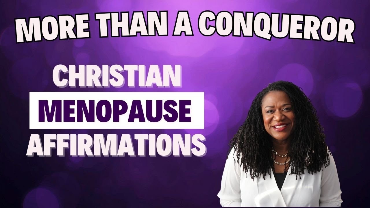 Christian Menopause Affirmations: More Than A Conqueror