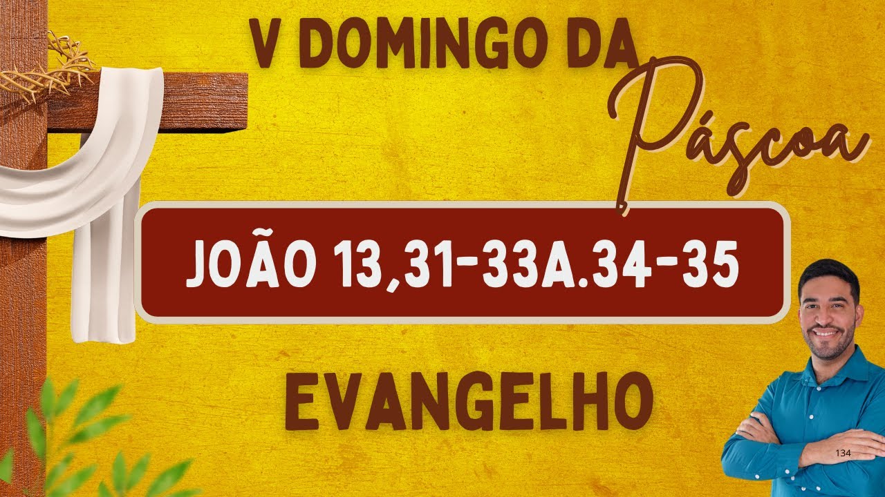 Evangelho | João 13,31-33a.34-35 | V Domingo da Páscoa | 18/05/2025