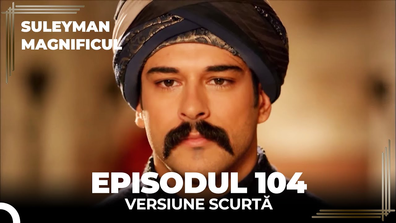 Suleyman Magnificul | Episodul 104 (Versiune Scurtă)