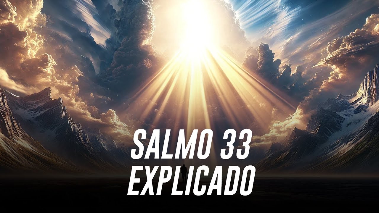 Salmo 33 explicado: Celebrando la Fidelidad y el Poder de Dios