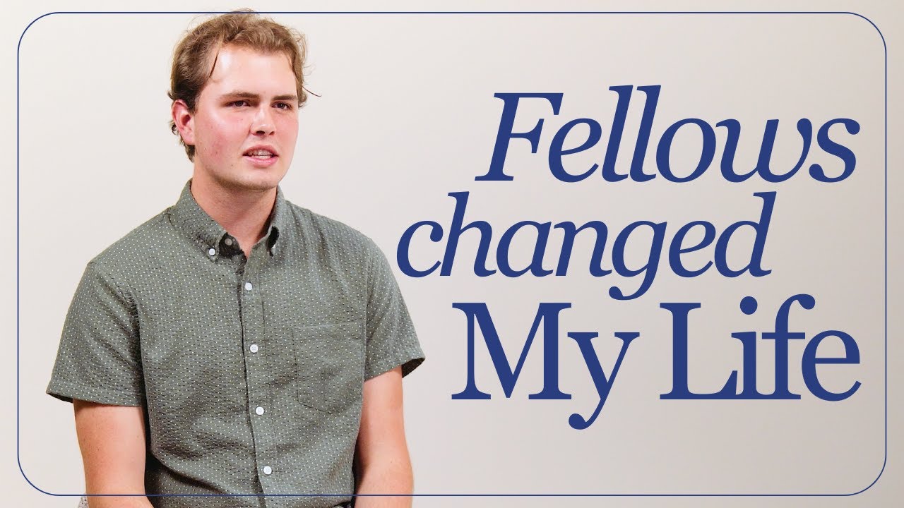Fellows Changed My Life