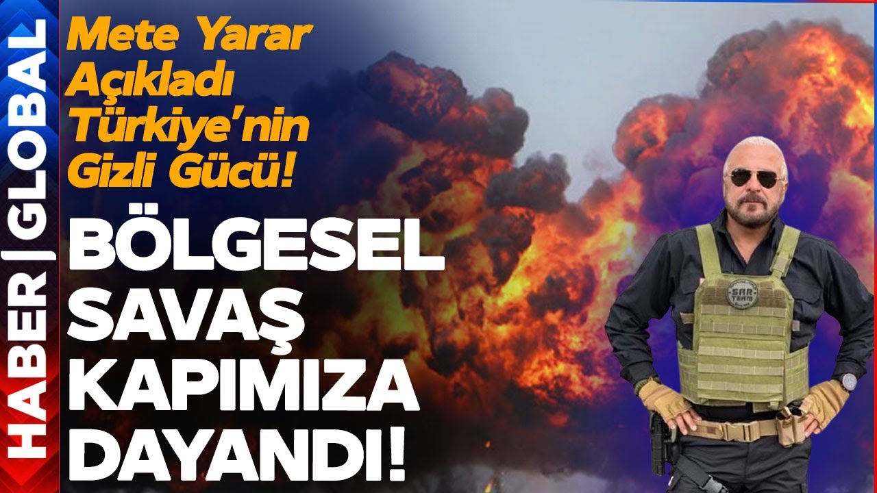 Bölgesel Savaş Geldi Çattı! Mete Yarar Türkiye'nin Elindeki Gücü Anlattı!