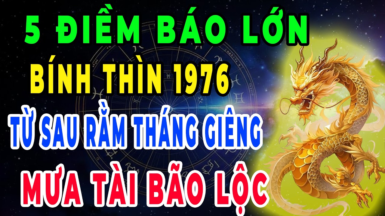 Xuất Hiện Điềm Báo: Bính Thìn 1976 Được Thần Tài Ban Lộc, Sau Rằm Tháng Giêng 3 Điều Này Sẽ Xảy Ra