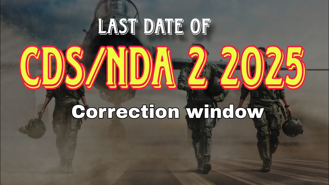 Last date for NDA CDS 2 2025  ||  Extended date  ||  Correction window || Last chance