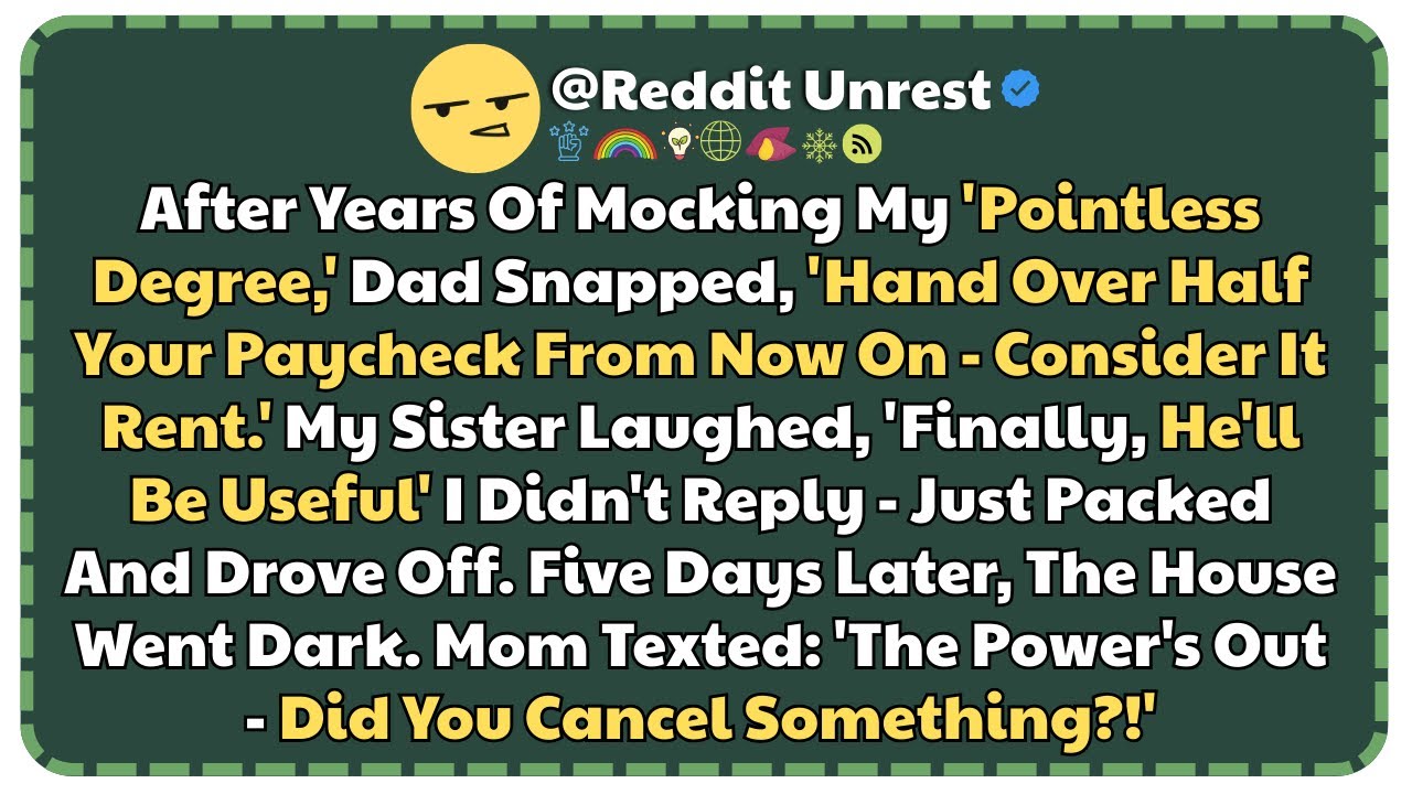 After Years Of Mocking My ‘Pointless Degree,’ Dad Snapped, ‘Hand Over Half Your