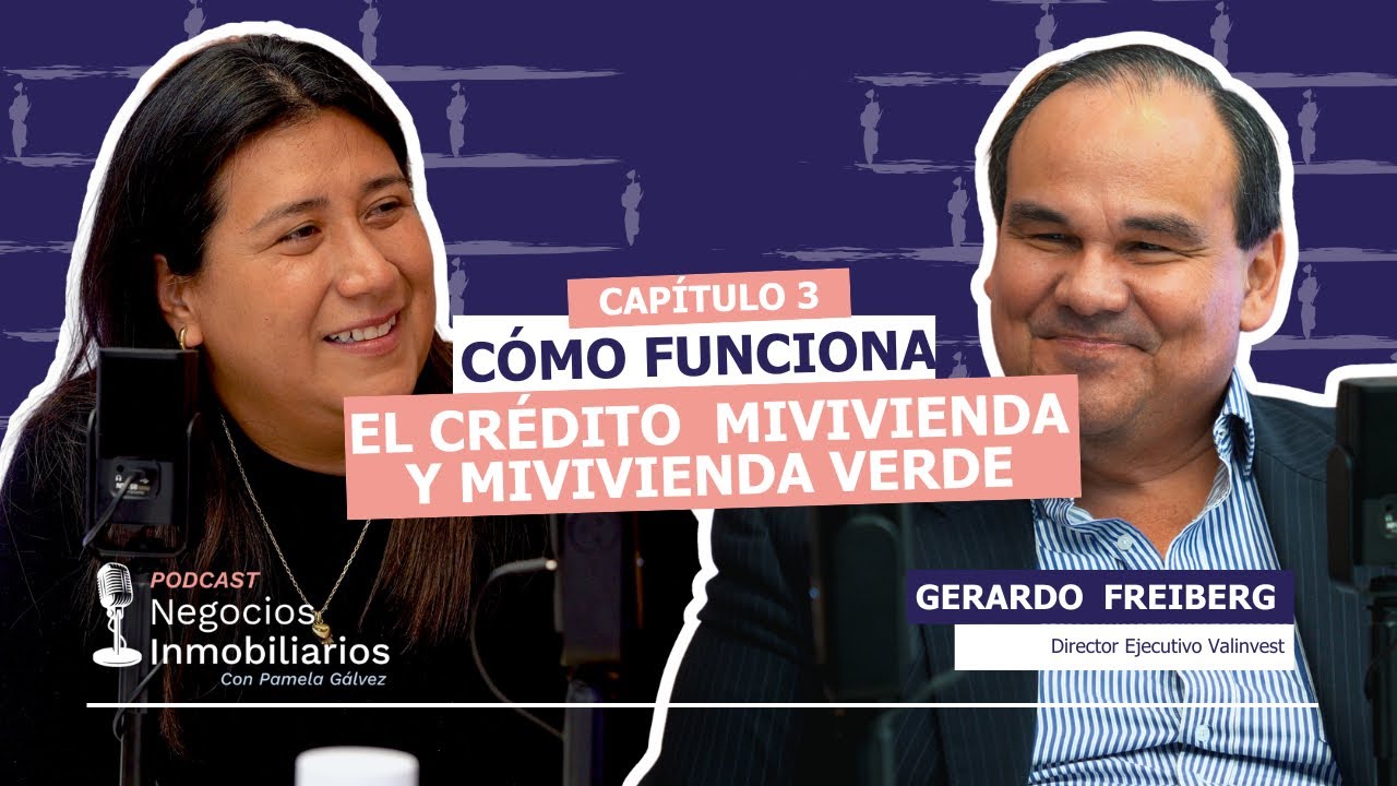 Cómo funciona el Crédito MiVivienda y MiVivienda Verde con Gerardo Freiberg