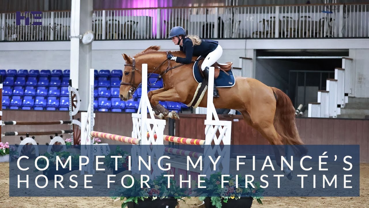 COMPETING MY FIANCE'S HORSE FOR THE FIRST TIME | HACKETT EQUINE