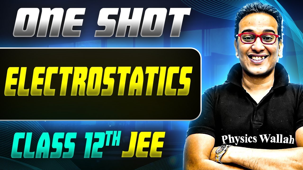 Electrostatics ONE SHOT | Class 12th Physics | JEE Mains & Advance