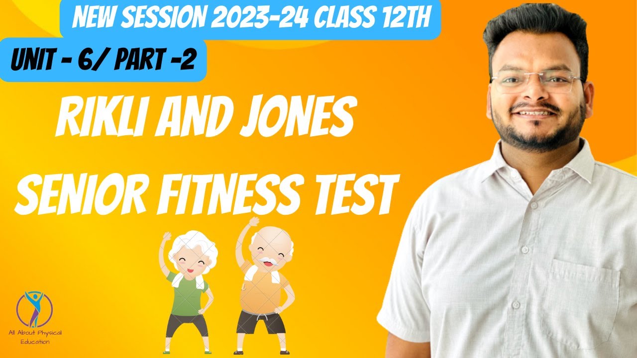 Rikli And Jones Test | Test and Measurement in Sports | Part 02 | UNIT 06 | CBSE Class 12th | PHE