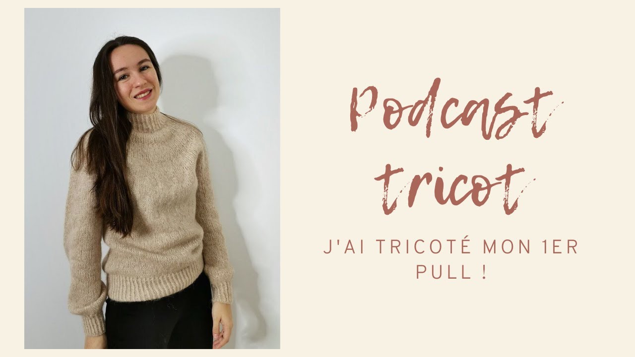 [Podcast tricot 1] : J'ai tricoté mon premier pull