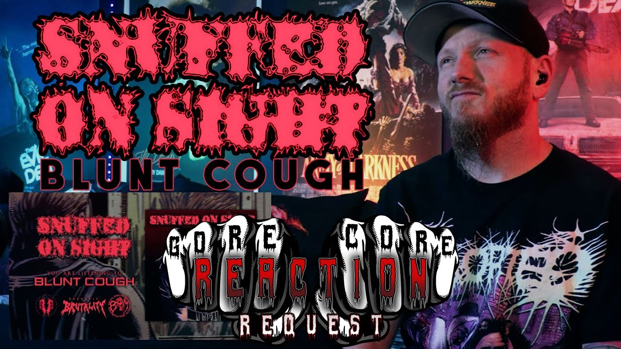 First Time Reaction |  Snuffed On Sight - Blunt Cough | [Request]