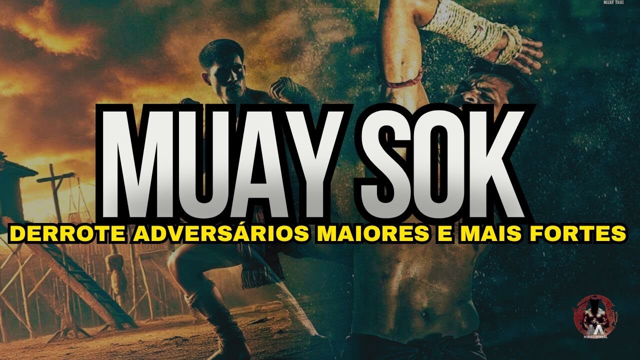 Muay Sok: A Arma Secreta Contra Adversários Maiores e Mais Fortes