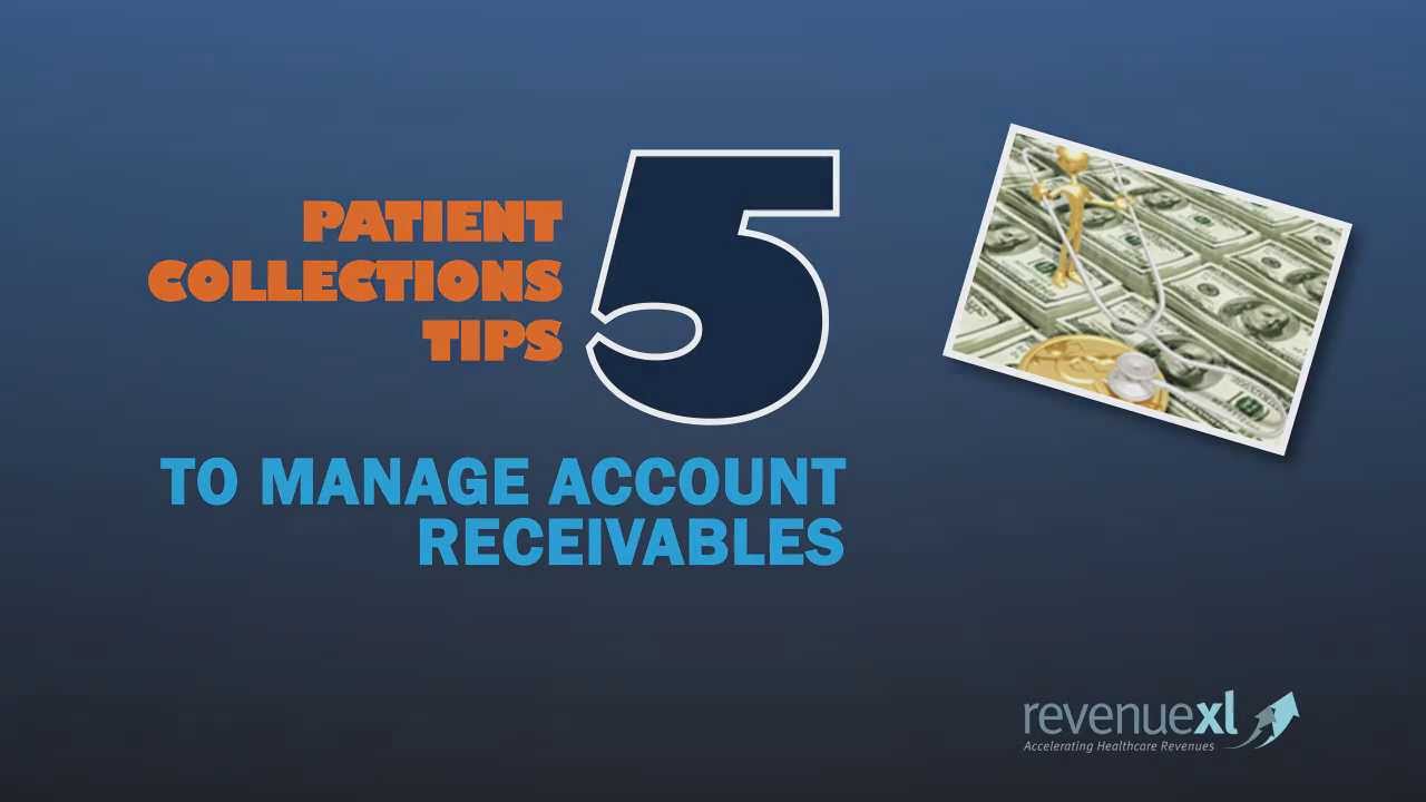 Patient Collections -  5 Tips to Manage Account Receivables
