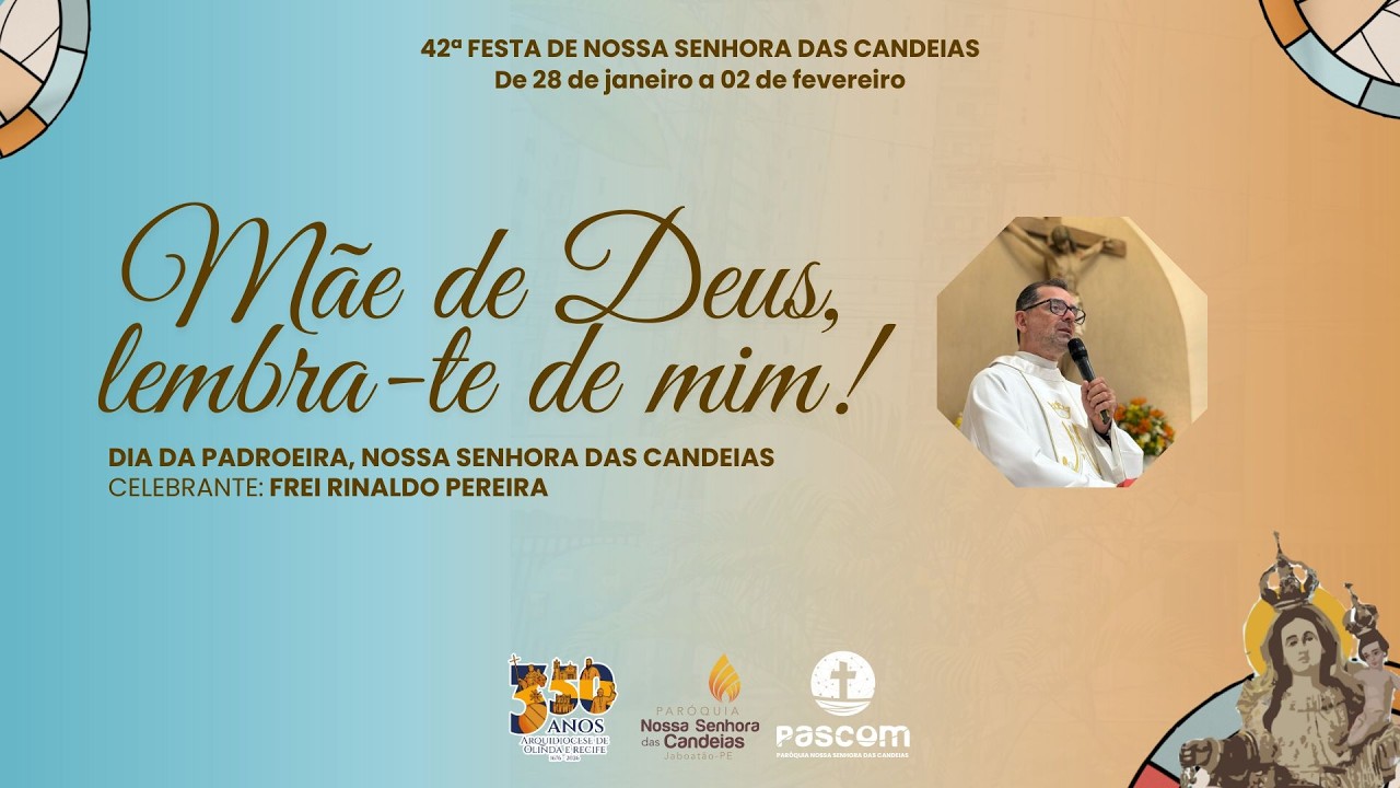 DIA DA PADROEIRA, NOSSA SENHORA DAS CANDEIAS | SANTA MISSA ÀS 19H30 | FREI RINALDO