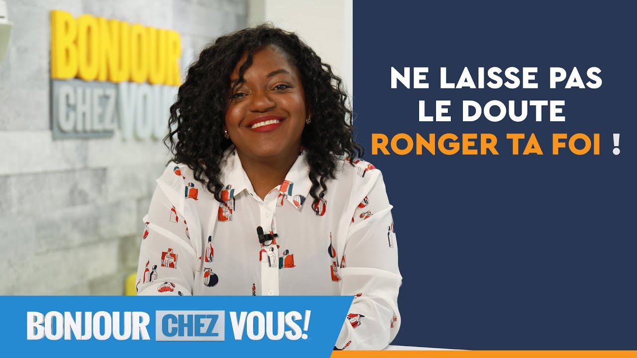 Ne laisse pas le doute ronger ta foi ! - Bonjour chez vous ! - Fran&ccedil;ois Nadeau