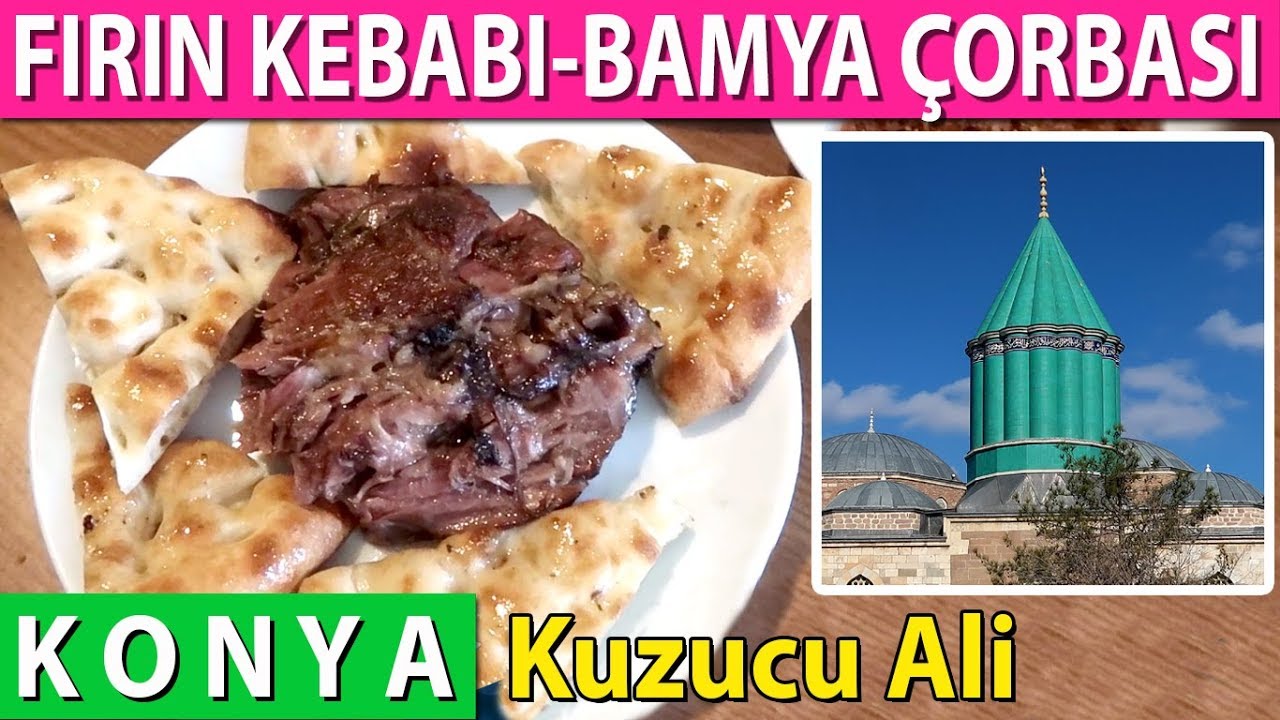 KONYA FIRIN KEBABI | BAMYA ÇORBASI | EKMEK KADAYIFI | KUZUCU ALİ KONYA