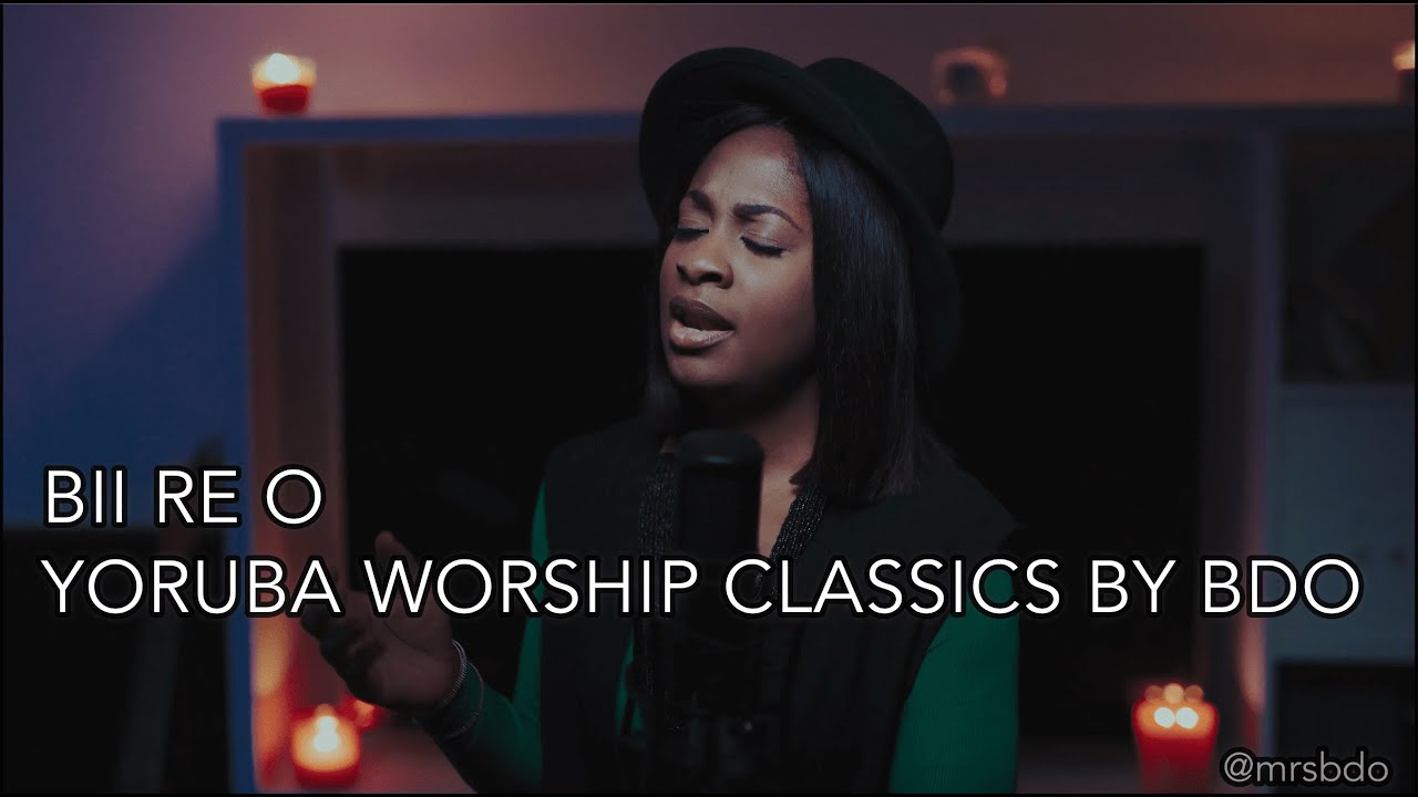 Bii re o | Evergreen classic Yoruba Worship by BDO | Raw Yoruba Worship