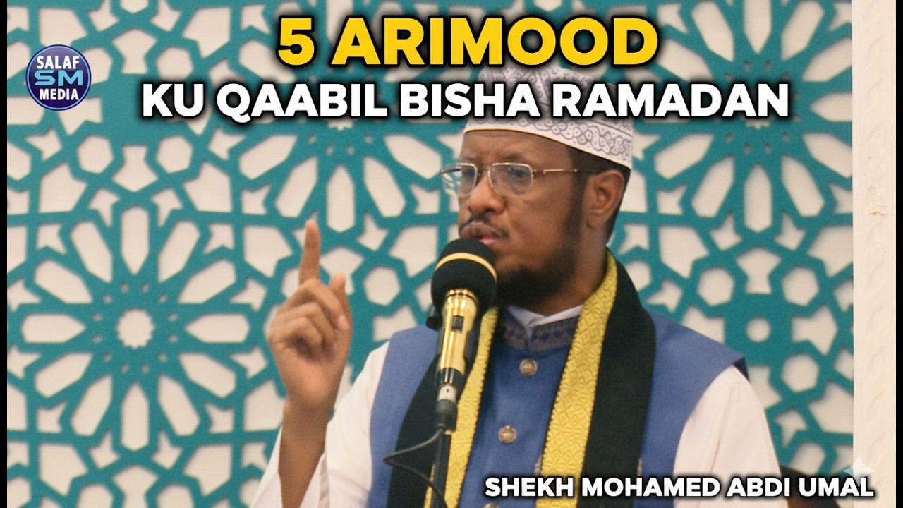 5 Arimood ku soo dhawee Ramadaanka || khudbah || Sheikh Mohamed Abdi Umal