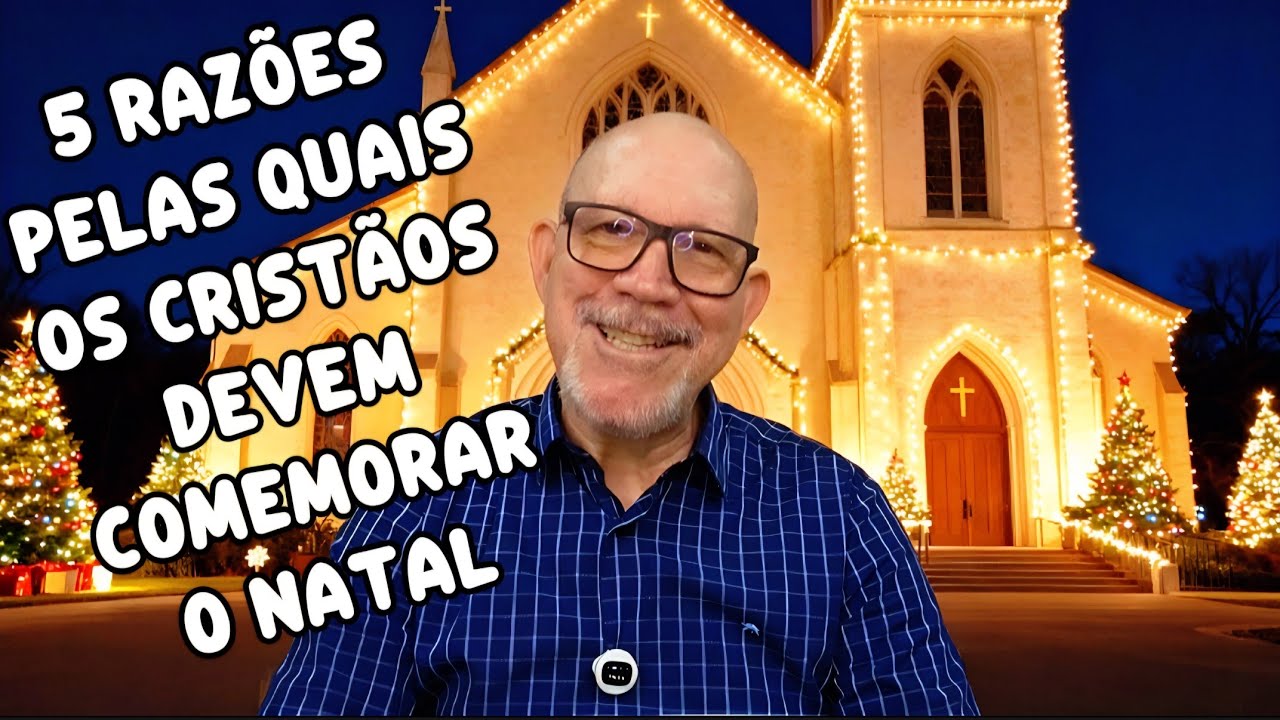 5 RAZÕES PELAS QUAIS OS CRISTÃOS DEVEM COMEMORAR O NATAL