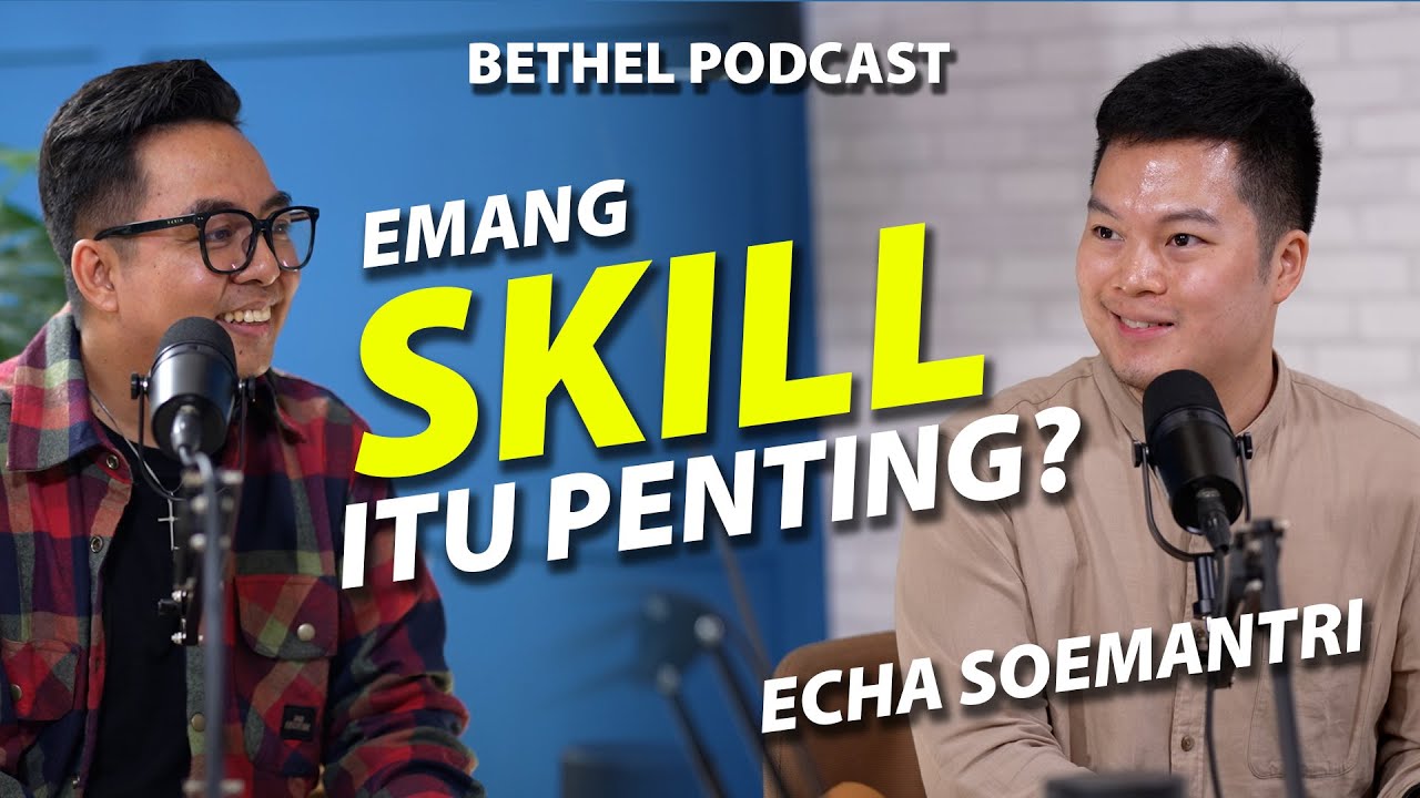 Skill Terbatas Mempengaruhi Penyembahan!!! | Echa Soemantri | Bethel Podcast