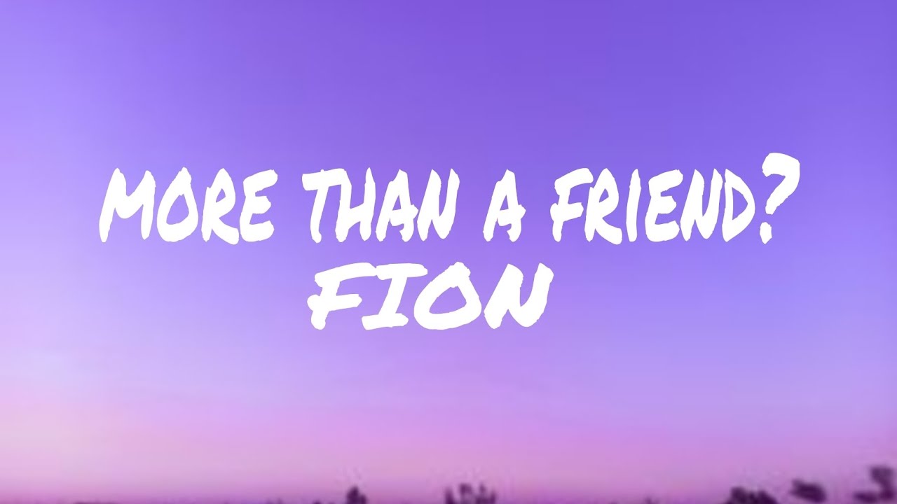 more than a friend? - FION (Lyrics)