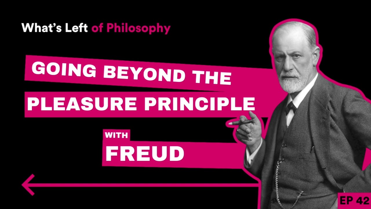 42 | Going Beyond the Pleasure Principle with Freud