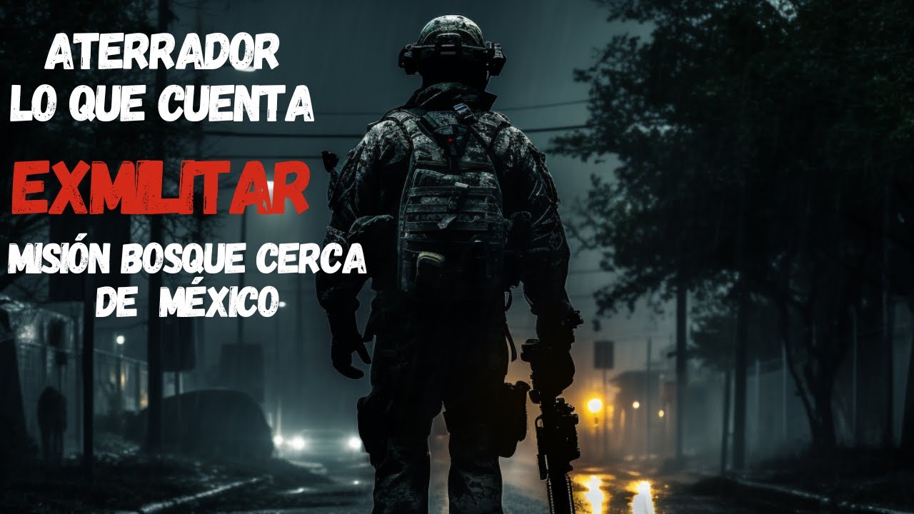"RELATOS DE TERROR OCURRIDOS A MILITARES EN MÉXICO: HISTORIAS SOBRENATURALES SIN EXPLICACIÓN"