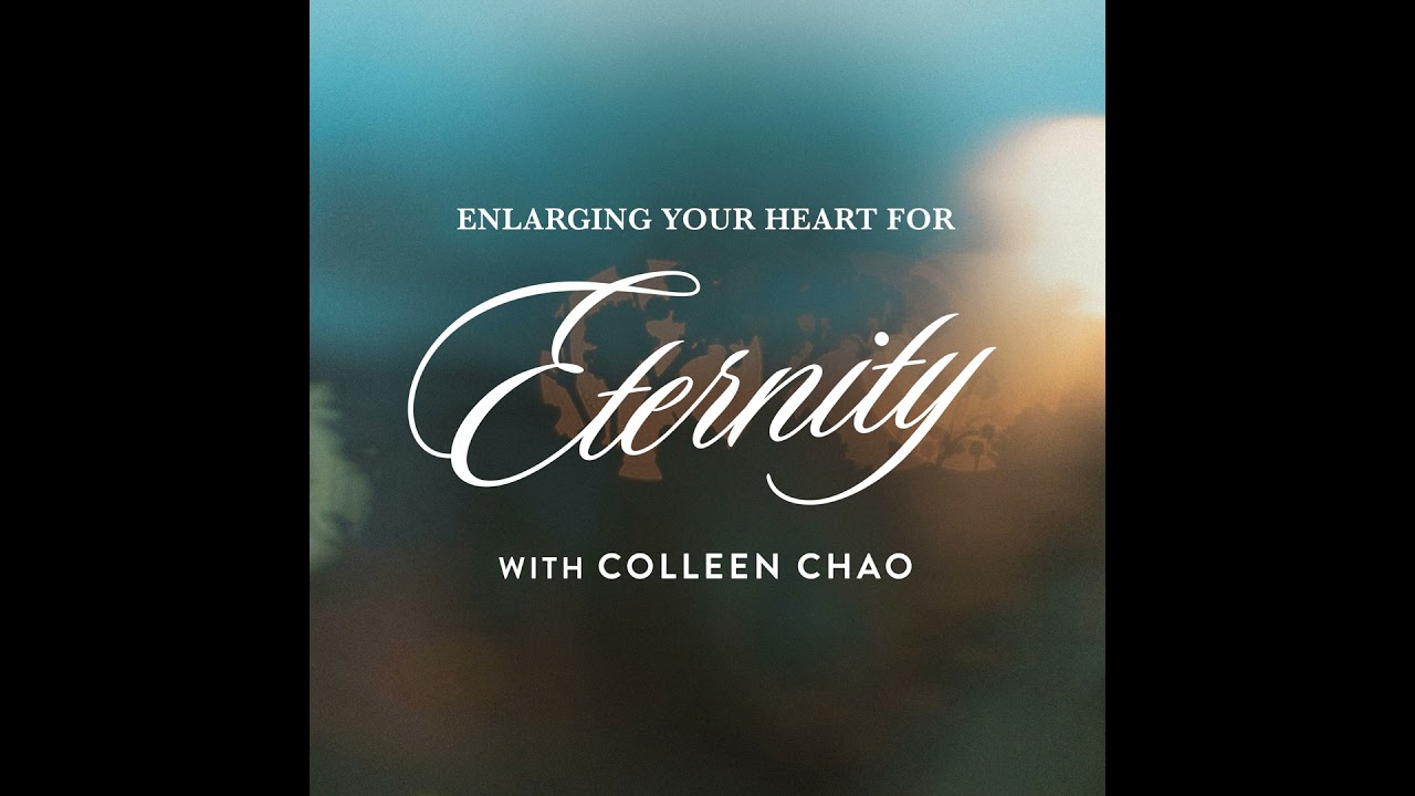 Enlarging Your Heart for Eternity, with Colleen Chao