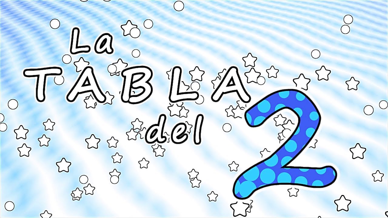 La tabla del 2 - CANCIONES INFANTILES - aprender la tabla del dos - canciones para ni&ntilde;os