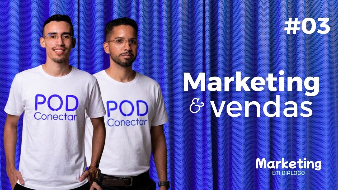 EP. 3 | MARKETING E VENDAS | MARKETING EM DIÁLOGO COM LUIS E RYAN