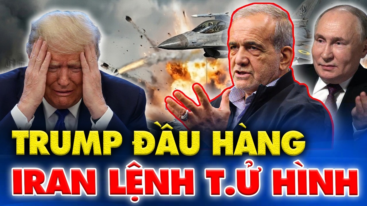 NÓNG: Trump ÉP IRAN ĐẦU HÀNG Vô Điều Kiện, Putin Gọi Điện 