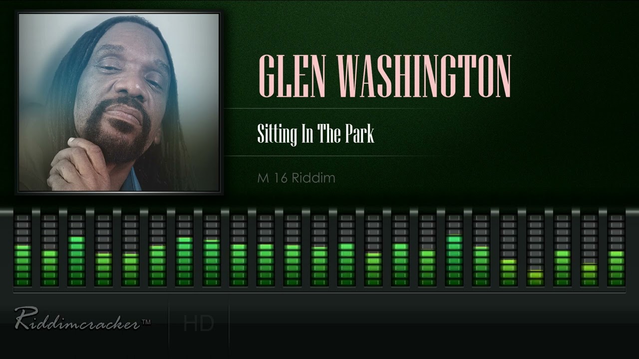 Glen Washington - Sitting In The Park (M16 Riddim) [HD]