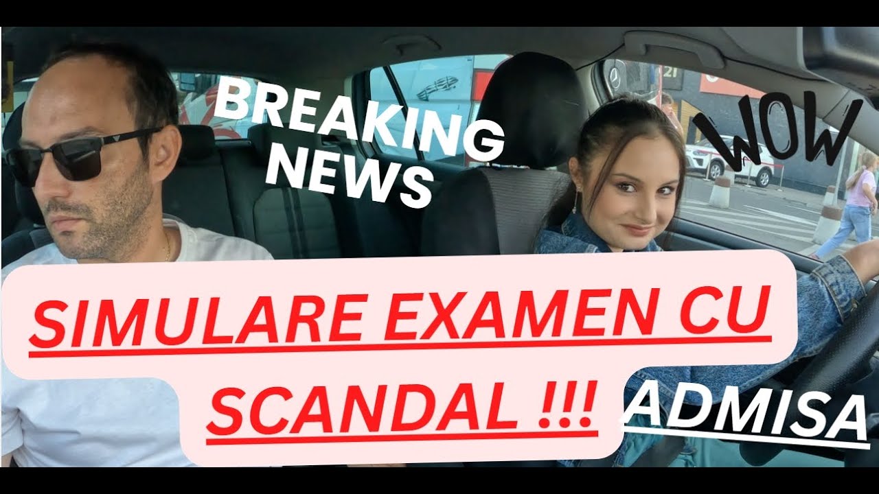 SIMULARE - EXAMEN - ADMIS ( Cu Scandal si Nervi )