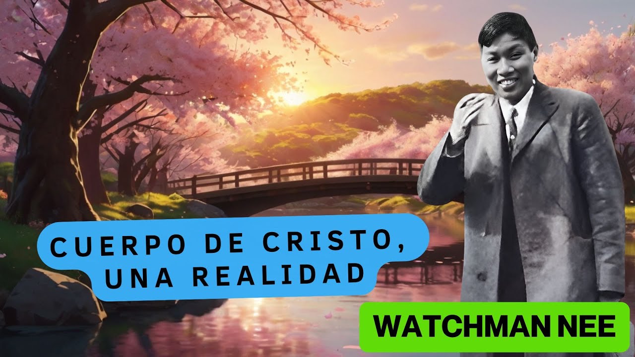 CUERPO DE CRISTO, UNA REALIDAD 🟡 (WATCHMAN NEE) 🟡 AUDIO LIBRO