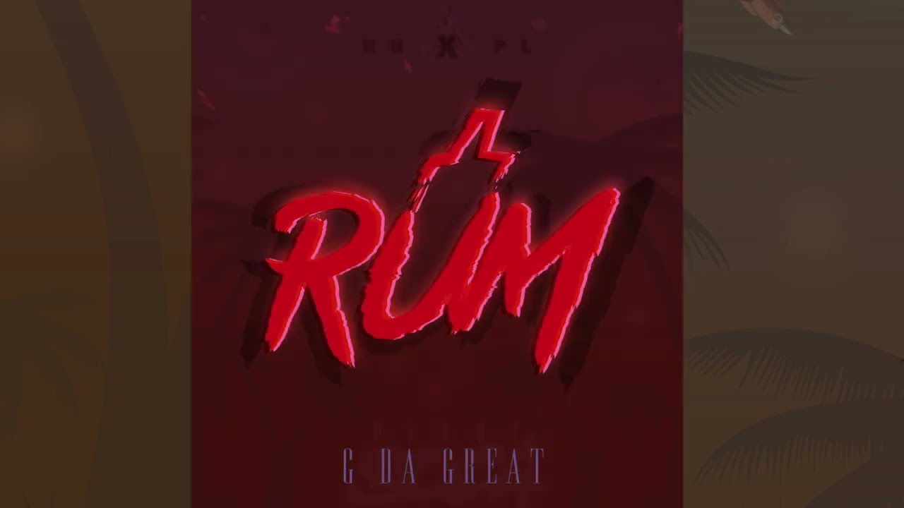 G Da Great X HHXPL - RUM