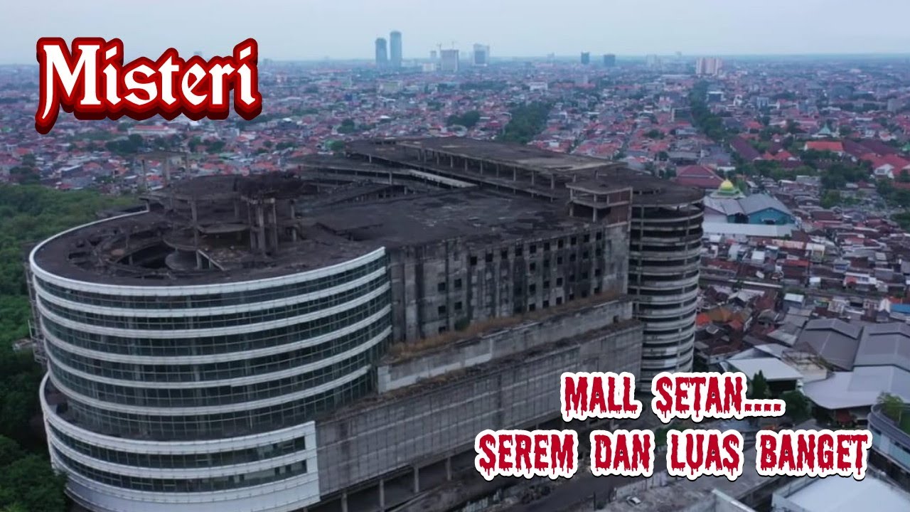 MENELUSURI MALL SETAN (TERBENGKALAI DAN ANGKER)