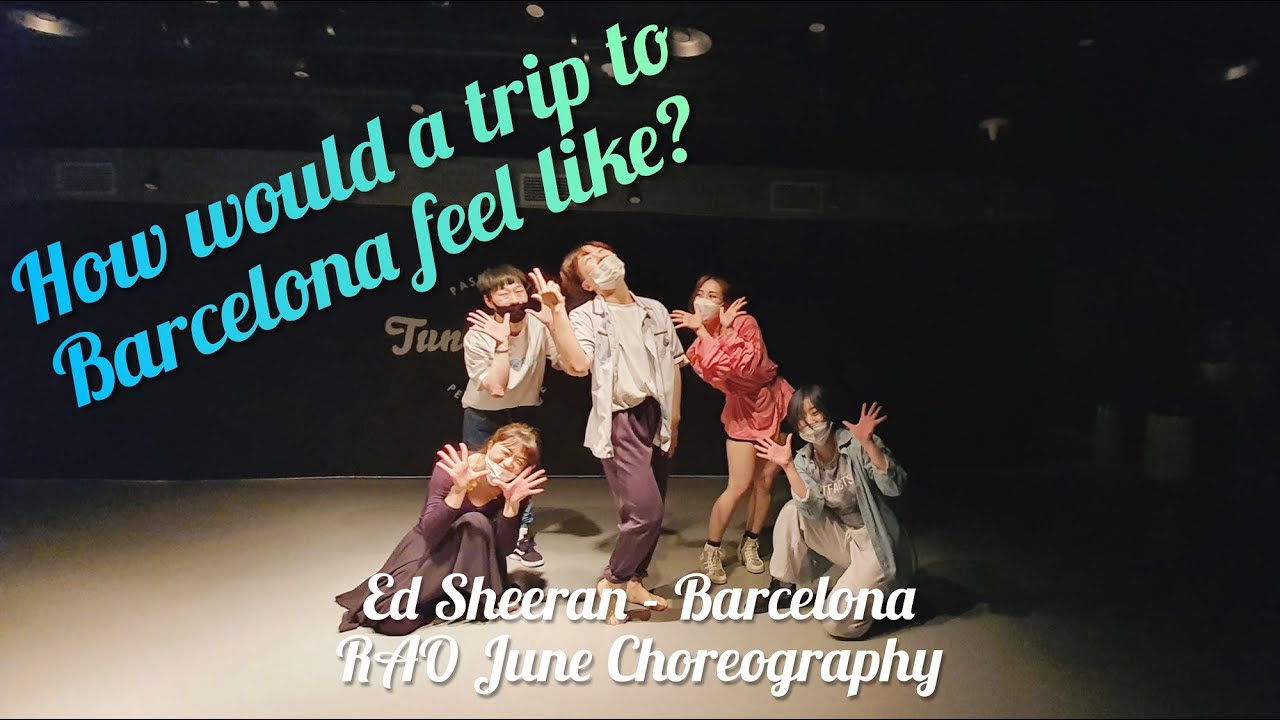 How would a trip to Barcelona feel like? l Barcelona - Ed Sheeran l RAO June Choreography