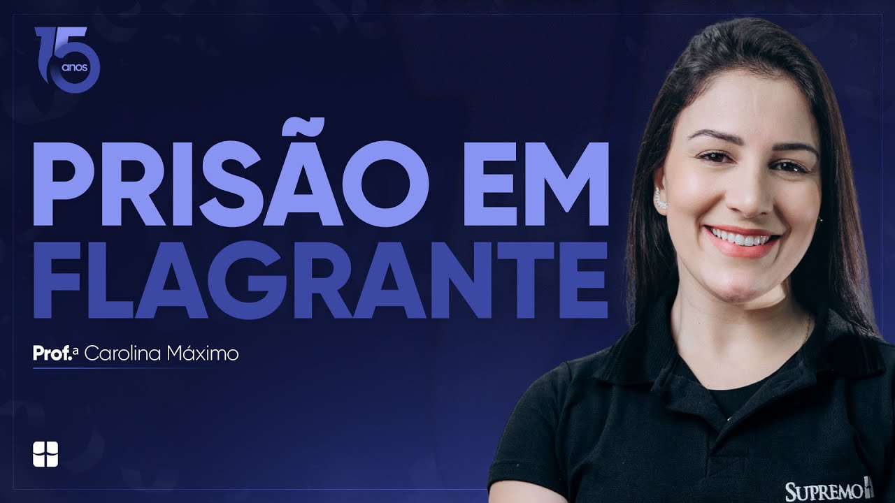 Prisão em Flagrante | Prof.ª Carolina Máximo