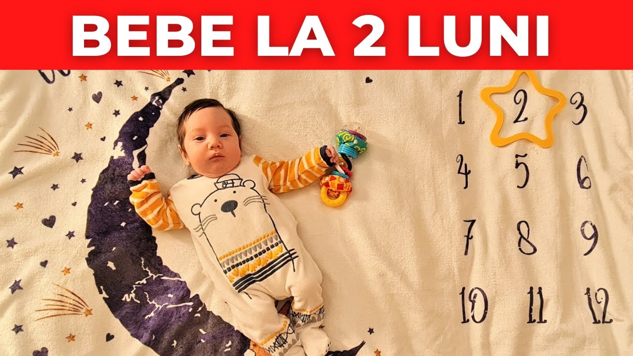 Dezvoltare bebe la 2  LUNI