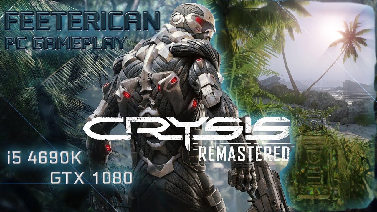 Crysis Remastered PC Gameplay | i5 4690K | GTX 1080