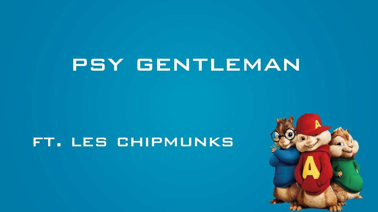 PSY gentleman chipmunks