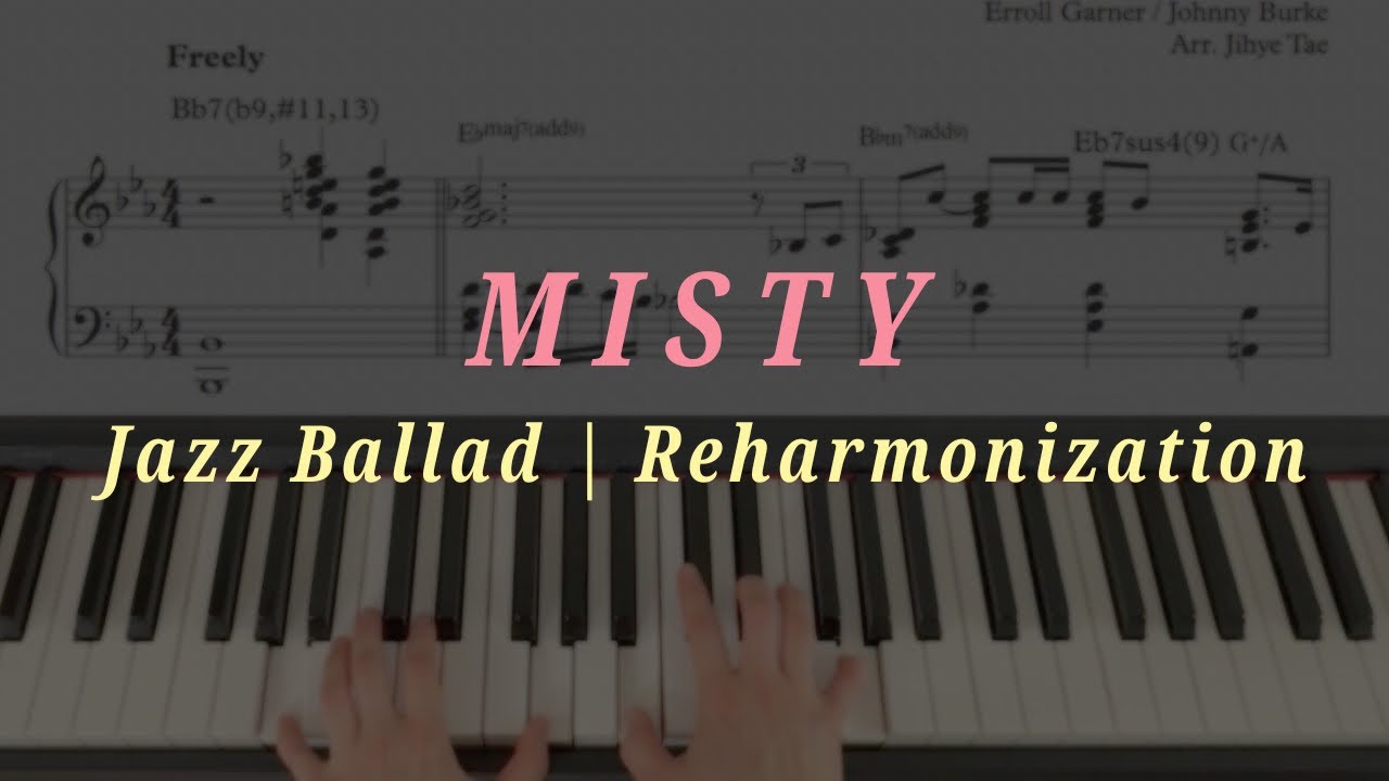 Misty | Jazz Standard Ballad Piano (Sheet Music) | 재즈 발라드 피아노 리하모니 (악보)