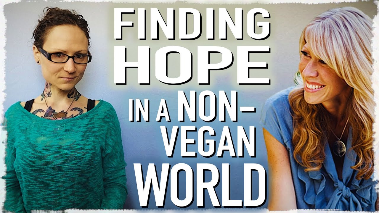 How to Stay Hopeful in A Non-Vegan World | Colleen Patrick-Goudreau