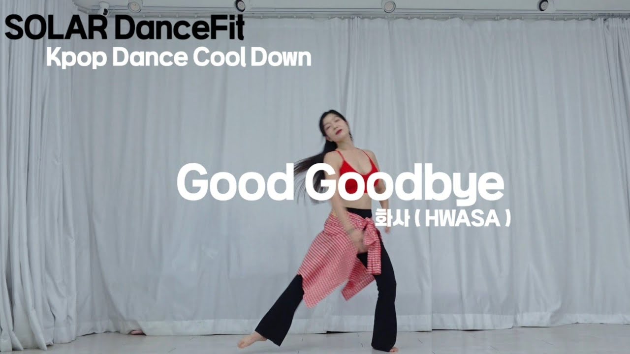 Kpop Zumba Cool Down | Good Goodbye 화사 ( HWASA) | Choreography by. Solar