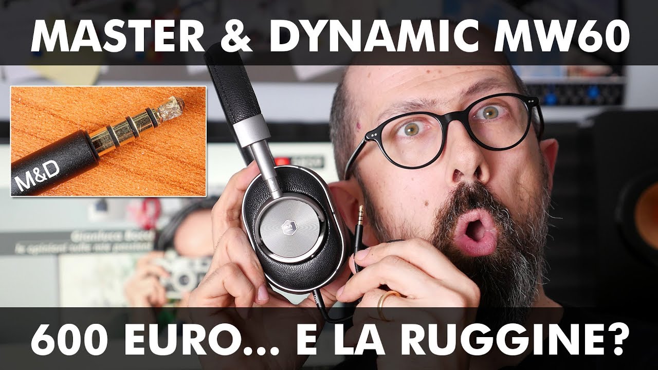 MASTER & DYNAMIC MW60: 600 EURO... E LA RUGGINE?